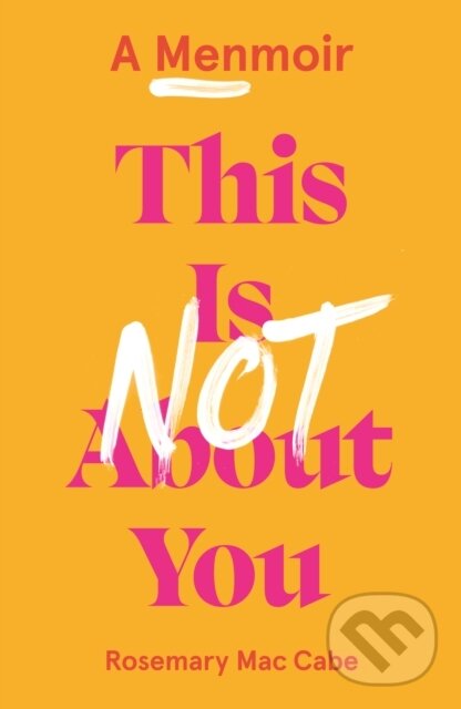 Levně This Is Not About You (A Menmoir (Irish No.1 Bestseller)) - kniha z kategorie Životopisy, reportáže a myšlienky