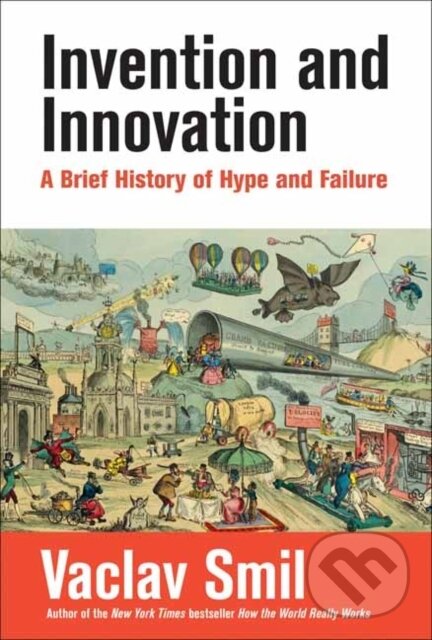 Levně Invention and Innovation (A Brief History of Hype and Failure) - kniha z kategorie Prírodné vedy a technika