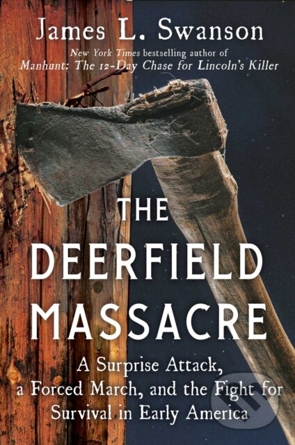 Levně The Deerfield Massacre (A Surprise Attack, a Forced March, and the Fight for Survival in Early America) - kniha z kategorie História