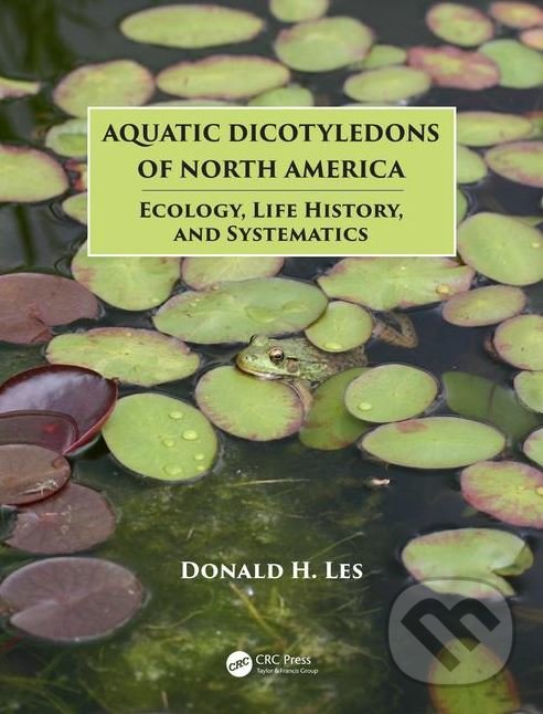 Levně Aquatic Dicotyledons of North America (Ecology, Life History, and Systematics) - kniha z kategorie Ekológia
