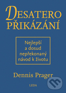 Kniha: Desatero přikázání (Dennis Prager). Leda, 2017