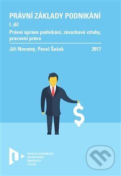 Levně Právní základy podnikání I. (Právní úprava podnikání, závazkové vztahy, pracovní právo) - kniha z kategorie Podnikanie