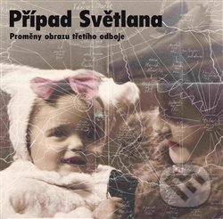Levně Případ Světlana (Proměny obrazu třetího odboje) - kniha z kategorie História