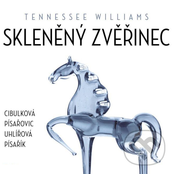 Audiokniha: Skleněný zvěřinec (Tennessee Williams). Radioservis, 2017