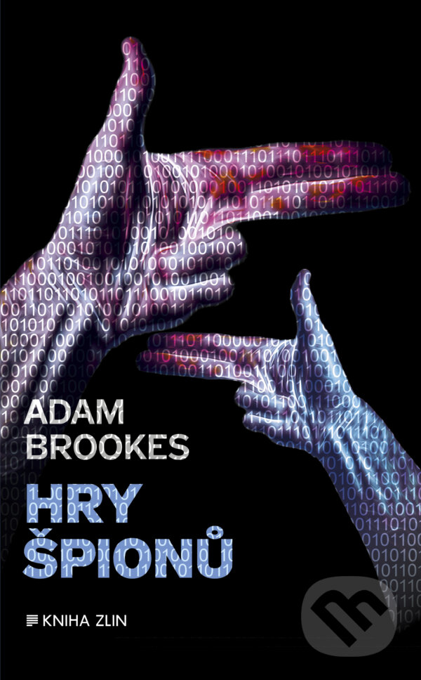 Hry špionů - Adam Brookes, Kniha Zlín, 2018
