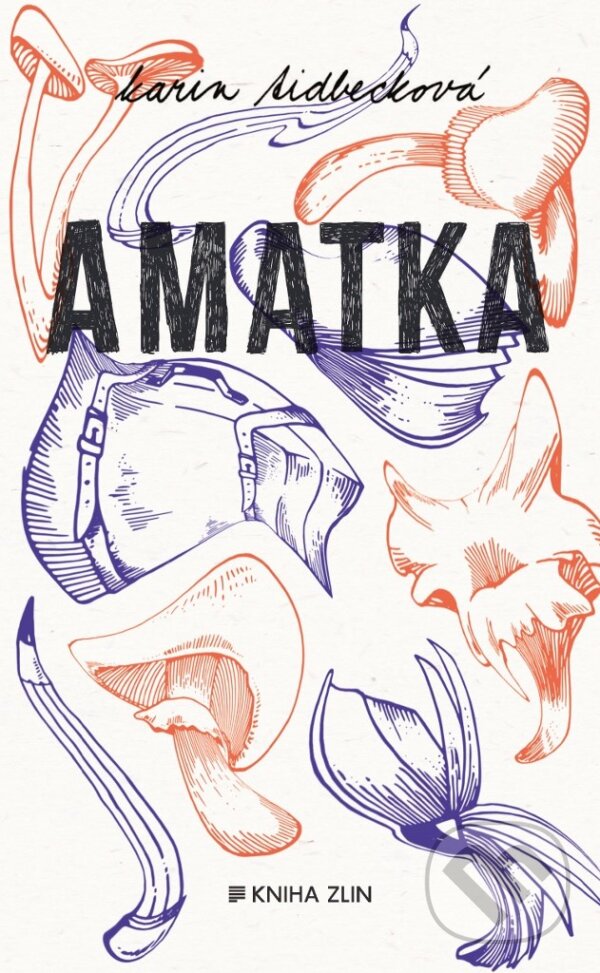 Amatka - Karin Tidbeck, Kniha Zlín, 2018