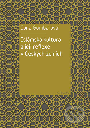 Levně Islámská kultura a její reflexe v Českých zemích - Jana Gombárová - kniha z kategorie Rozhovory