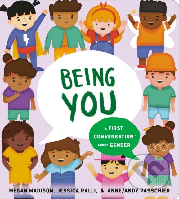 Kniha: Being You: A First Conversation About Gender (Jessica Ralli a Megan Madison)