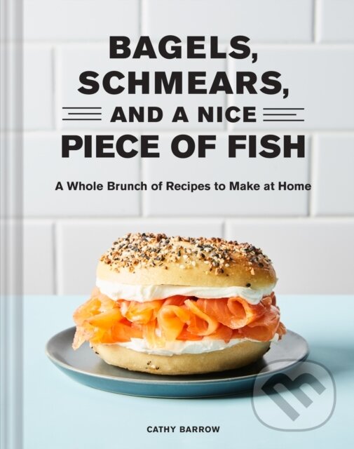 Levně Bagels, Schmears, and a Nice Piece of Fish - Cathy Barrow - kniha z kategorie Kuchárky