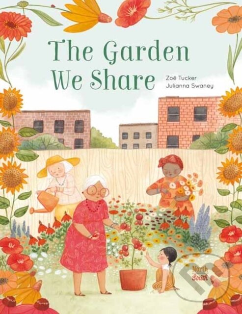 Levně The Garden We Share - Julianna Swaney, Zoe Tucker - kniha z kategorie Pre deti a mládež