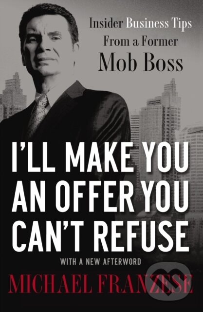 I'll Make You an Offer You Can't Refuse (Insider Business Tips from a Former Mob Boss) - kniha z kategorie Zdravie a životný štýl
