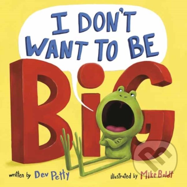 Kniha: I Don't Want to Be Big (Dev Petty a Mike Boldt)