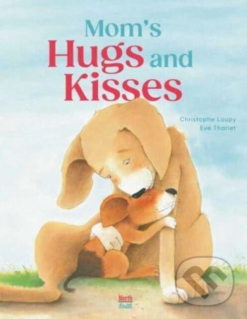 Levně Mom's Hugs and Kisses - Christophe Loupy, Eve Tharlet - kniha z kategorie Beletria