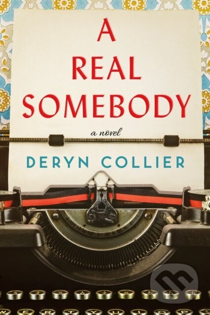Levně A Real Somebody (A Novel) - Deryn Collier - kniha z kategorie Humanitné a spoločenské vedy