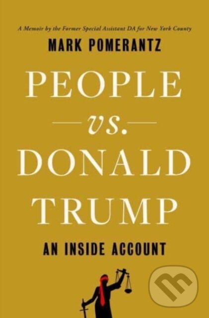 Levně People vs. Donald Trump (An Inside Account) - Mark Pomerantz - kniha z kategorie Politológia a politika