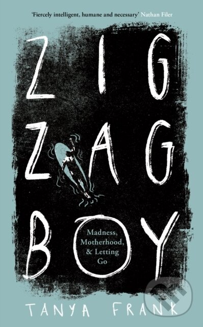 Zig-Zag Boy (Madness, Motherhood and Letting Go) - Tanya Frank - kniha z kategorie Životopisy, reportáže a myšlienky