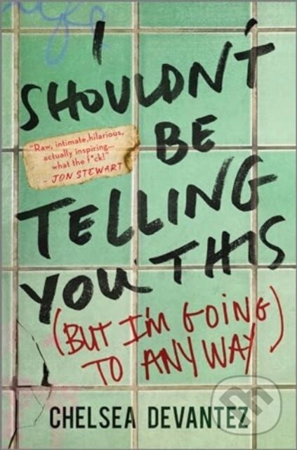 Levně I Shouldn't Be Telling You This ((But I'm Going to Anyway)) - kniha z kategorie Životopisy