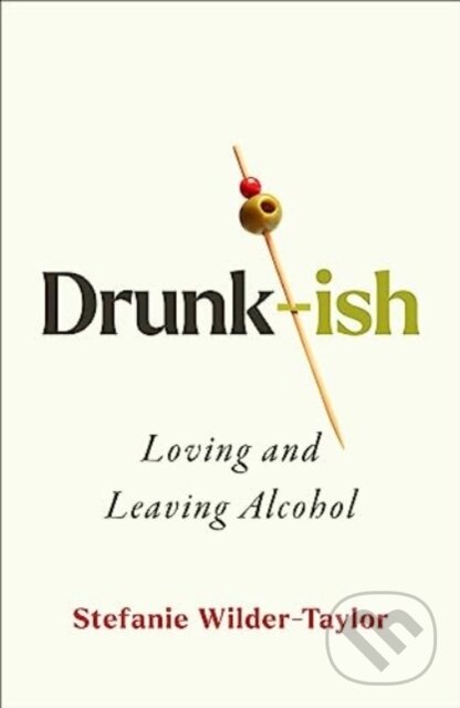 Levně Drunk-ish (A Memoir of Loving and Leaving Alcohol) - kniha z kategorie Životopisy, reportáže a myšlienky
