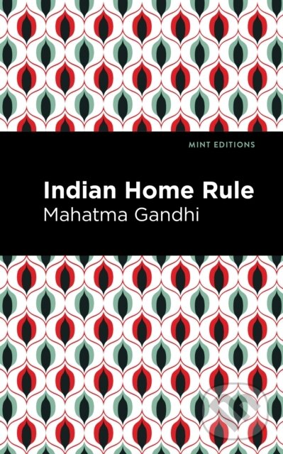 Kniha: Indian Home Rule (Mahatma Gandhi). , 2021