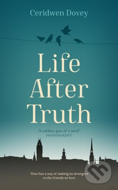 Levně Life After Truth - Ceridwen Dovey - kniha z kategorie Spoločenská beletria
