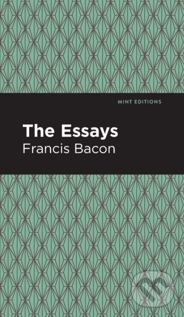 Kniha: The Essays: Francis Bacon (Francis Bacon). , 2021