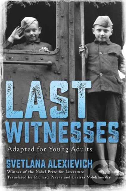 Levně Last Witnesses (Adapted for Young Adults) - Svetlana Alexievich - kniha z kategorie Naučné knihy