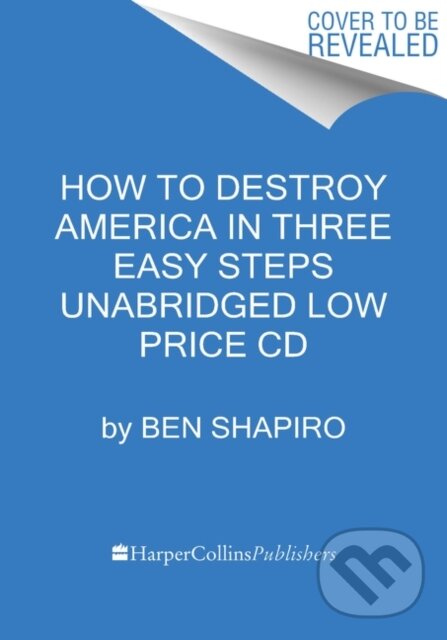 Kniha: How to Destroy America in Three Easy Steps Low Price CD (Ben Shapiro)