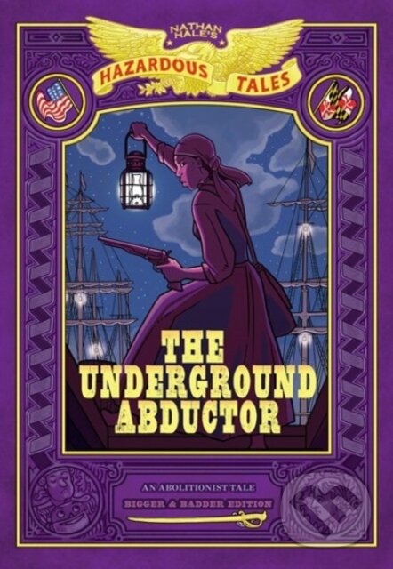 Levně The Underground Abductor: Bigger & Badder Edition (Nathan Hale's Hazardous Tales #5) - kniha z kategorie Komiksy