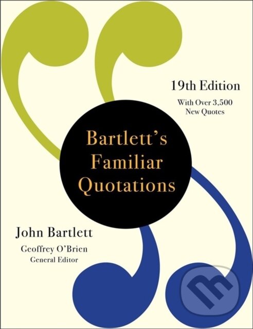 Levně Bartlett's Familiar Quotations (19th Edition) - Geoffrey O'Brien, John Bartlett - kniha z kategorie Škola fotografie