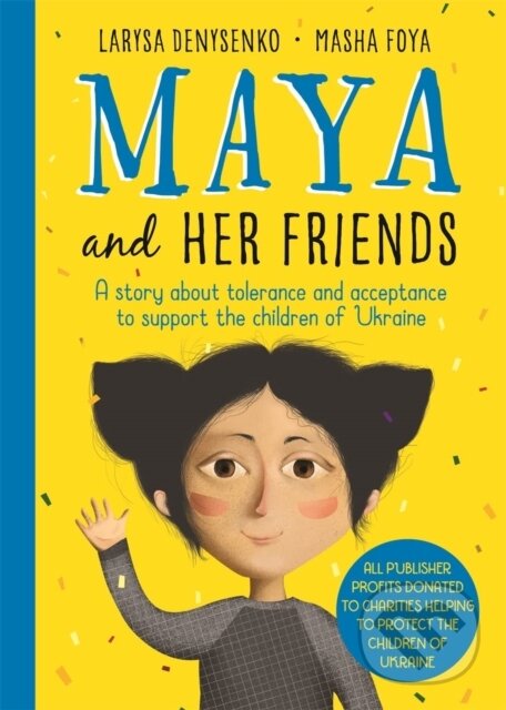 Levně Maya And Her Friends - A story about tolerance and acceptance from Ukrainian author Larysa Denysenko - kniha z kategorie Beletria
