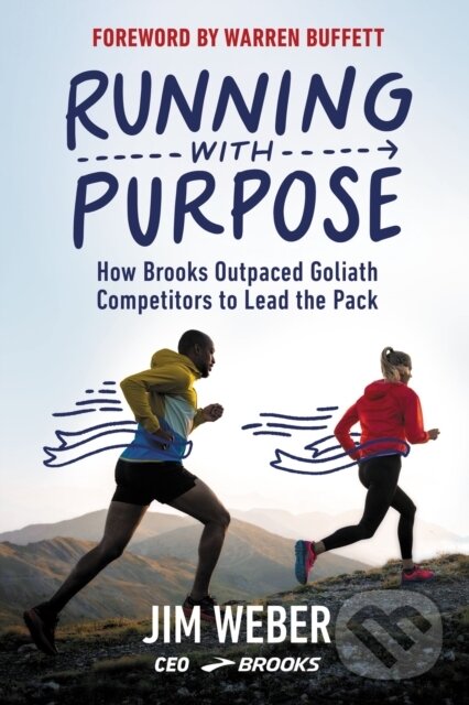 Levně Running with Purpose (How Brooks Outpaced Goliath Competitors to Lead the Pack) - kniha z kategorie Priemysel, stavebníctvo a strojárstvo