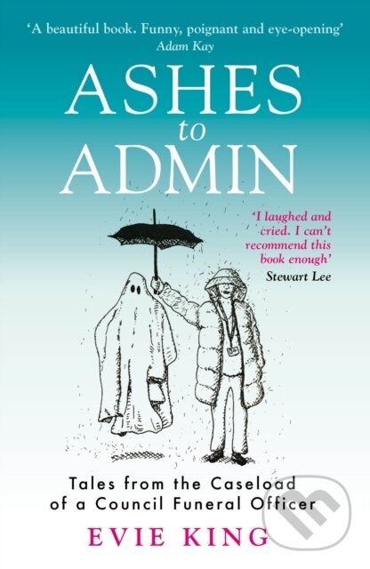 Levně Ashes To Admin (Tales from the Caseload of a Council Funeral Officer) - kniha z kategorie Reportáže a publicistika