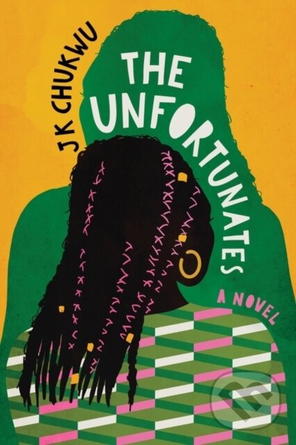 The Unfortunates (A Novel) - J K Chukwu