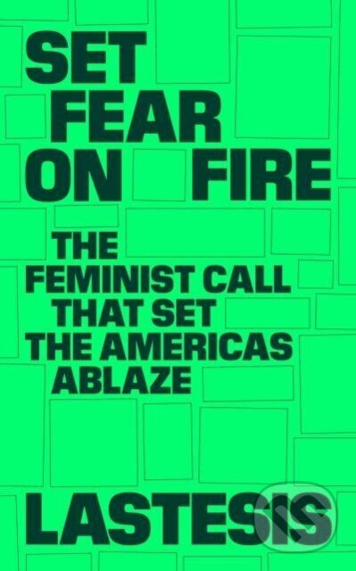 Levně Set Fear on Fire (The Feminist Call That Set the Americas Ablaze) - kniha z kategorie Sociológia