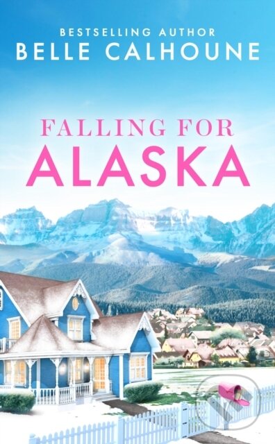 Levně Falling for Alaska - Belle Calhoune - kniha z kategorie Beletria