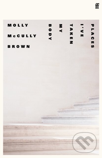 Levně Places I've Taken My Body - Molly Mccully Brown - kniha z kategorie Zdravie a životný štýl