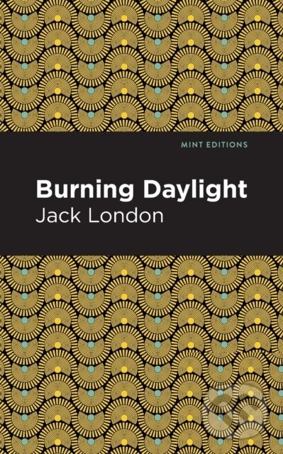 Kniha: Burning Daylight (Jack London). , 2021
