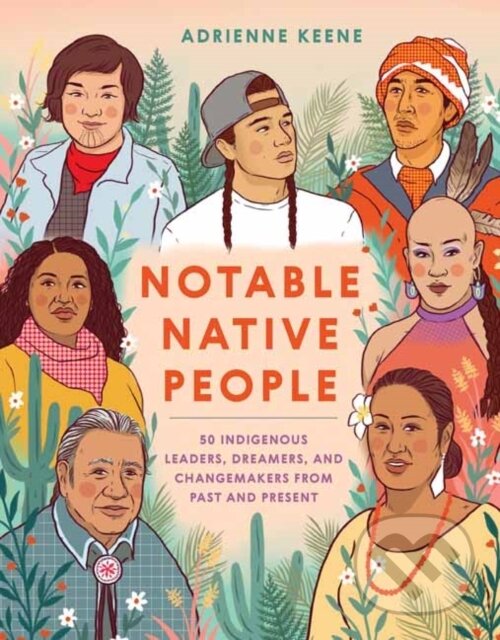 Levně Notable Native People (50 Indigenous Leaders, Dreamers, and Changemakers from Past and Present) - kniha z kategorie História