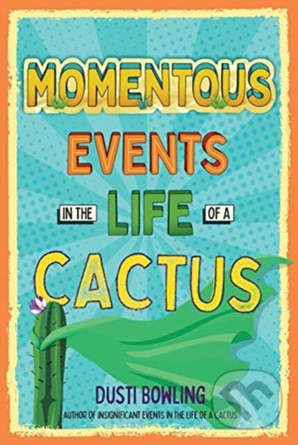 Levně Momentous Events in the Life of a Cactus - Dusti Bowling - kniha z kategorie Beletria