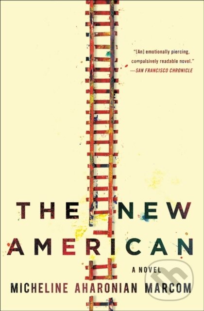 Levně The New American (A Novel) - Micheline Aharonian Marcom - kniha z kategorie Spoločenská beletria