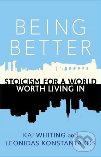 Levně Being Better (Stoicism for a World Worth Living in) - kniha z kategorie Humanitné a spoločenské vedy