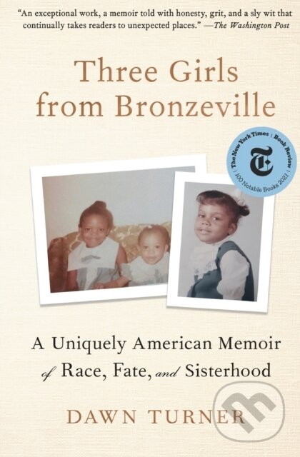 Levně Three Girls from Bronzeville (A Uniquely American Memoir of Race, Fate, and Sisterhood) - kniha z kategorie Životopisy
