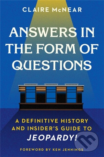 Levně Answers in the Form of Questions (A Definitive History and Insider's Guide to Jeopardy!) - kniha z kategorie Zdravie a životný štýl