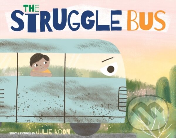 Kniha: The Struggle Bus (Julie Koon a Nevin Mays). , 2022