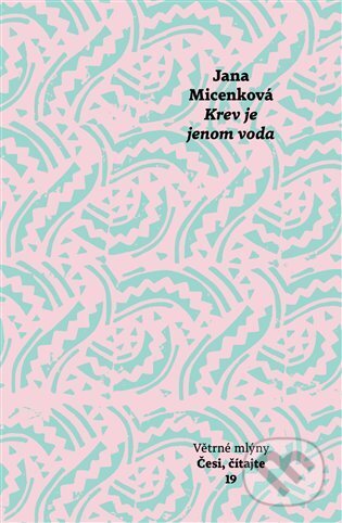 Kniha: Krev je jenom voda (Jana Micenková). Větrné mlýny, 2025