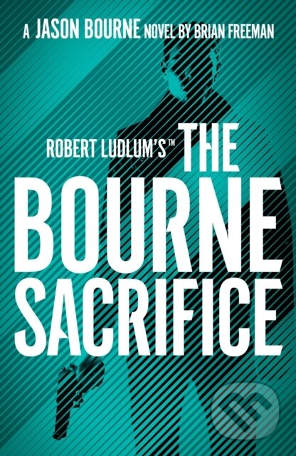 Levně Robert Ludlum's™ the Bourne Sacrifice - Brian Freeman - kniha z kategorie Thrillery