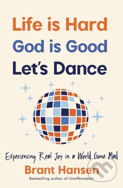 Kniha Life Is Hard. God Is Good. Let's Dance.