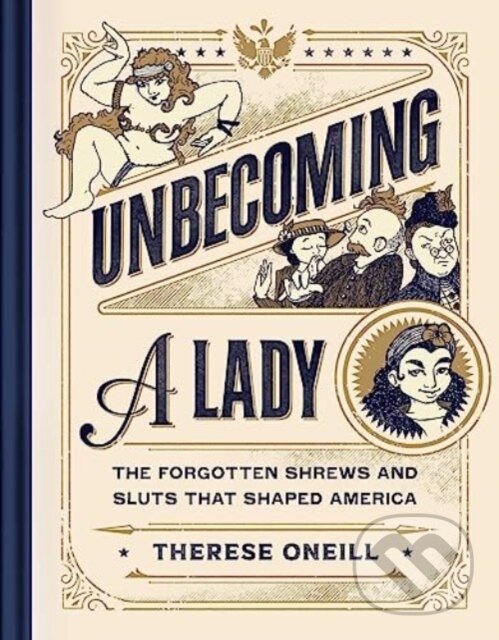 Levně Unbecoming a Lady (The Forgotten Sluts and Shrews Who Shaped America) - kniha z kategorie Zdravie a životný štýl