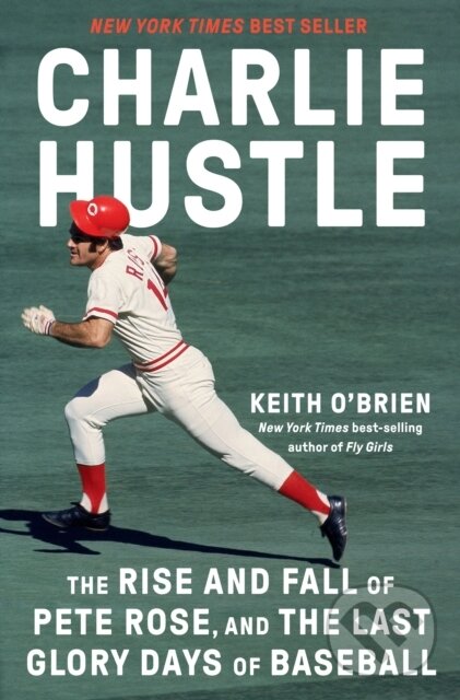 Levně Charlie Hustle (The Rise and Fall of Pete Rose, and the Last Glory Days of Baseball) - kniha z kategorie Životopisy
