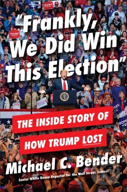 Levně Frankly, We Did Win This Election (The Inside Story of How Trump Lost) - kniha z kategorie História